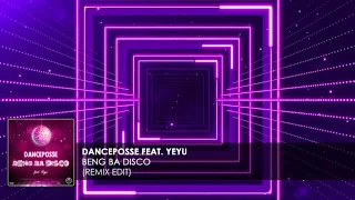 Danceposse feat. Yeyu - Beng Ba Disco (Remix Edit)