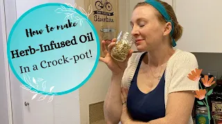How to Make Herb-Infused Oil in a Crock-pot (the quick and easy way!)