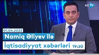 Namiq Əliyev ilə "İqtisadiyyat xəbərləri" 01.04.2022