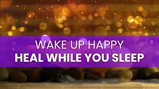 Heal While You Sleep and Wake Up Happy ★ Clear the Mind of Negative Thoughts ★ Binaural Beats