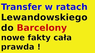 Transfer Lewandowskiego do Barcelony nowe fakty cała prawda !