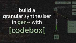 Max/MSP Tutorial | A granular synthesiser built with [codebox] in gen~
