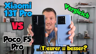 Xiaomi 13T Pro vs Poco F5 Pro - Vergleich - ...(T)eurer = besser?