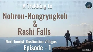 EP-1|A Trekking to Nohron and Nongryngkoh & Rashi Waterfall | The Next Tourist Destination villages.