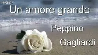 Un amore grande - Peppino Gagliardi (превод)