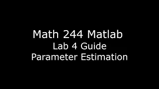 Math 244 Lab 4 Intro - Parameter Estimation