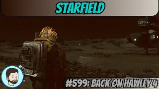 Starfield (PC) - Part 599: Back on Hawley 4