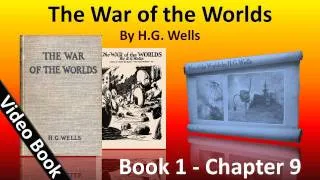 Book 1 - Ch 09 - The War of the Worlds by H. G. Wells - The Fighting Begins