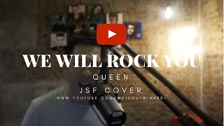 We Will Rock You  - JSF (Queen Cover)