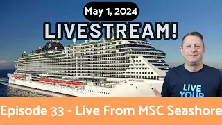 Cruise Chat - Live From MSC Seashore - Episode 33