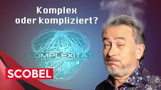 „Komplex“ oder „kompliziert“? Das ist hier die Frage! | Gert Scobel