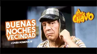 BUENAS NOCHES VECINDAD  - Kevin Salcedo (cover/Homenaje/Chespirito)