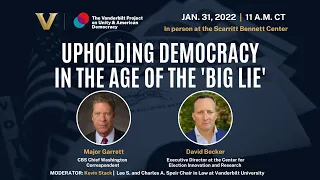 Upholding Democracy in the Age of the ‘Big Lie’ with Major Garrett and David Becker