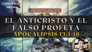 EL ANTICRISTO Y EL FALSO PROFETA | APOCALIPSIS 13:1-18