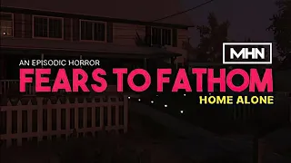 FEARS TO FATHOM - HOME ALONE Gameplay Walkthrough Episode 1 No Commentary