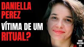 CASO DANIELLA PEREZ - TEVE OU NÃO RITUAL? - CORTES CRIME S/A