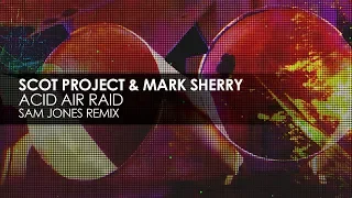 Scot Project & Mark Sherry - Acid Air Raid (Sam Jones Remix)