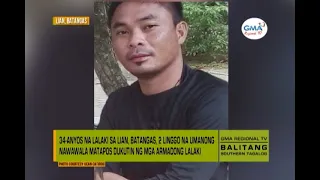 Balitang Southern Tagalog: Lalaki sa Lian, Batangas, 2 linggo na umanong nawawala matapos dukutin