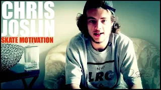 CHRIS JOSLIN Skate Motivation