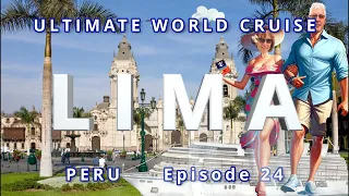 Exploring Lima: A Day in Peru's Capital | Ultimate World Cruise Ep.24