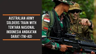 Australian Army soldiers train with Tentara Nasional Indonesia Angkatan Darat (TNI-AD)