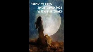 TAROT PEŁNIA KSIĘŻYCA W BYKU 19 LISTOPAD 2021 WSZYSTKIE ZNAKI