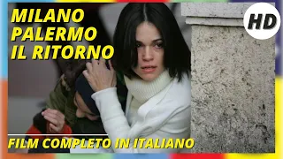 Milano Palermo - Il ritorno | HD | Poliziesco | Film completo in Italiano