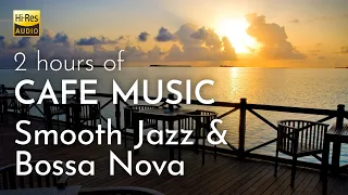 [Hi-Res] CAFE MUSIC BGM / Smooth Jazz & Bossa Nova / 2hrs / BGM for Relaxing, Working, and Studying