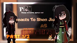 PIDW Reacts To Shen Jiu As...Hua Cheng || Part 1/2