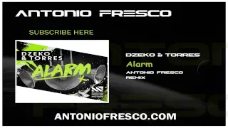 Dzeko & Torres "Alarm" Remix (Antonio Fresco)