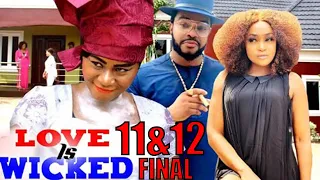 Love Is Wicked Now SEASON 11&12 FINAL- DESTINY ETIKO MOST ANTICIPATED 2022 Latest Nigerian Movie