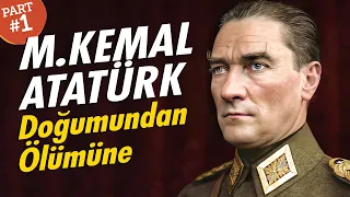 M. KEMAL ATATÜRK ve Modern Türkiye'nin Kuruluşu (1. Bölüm)