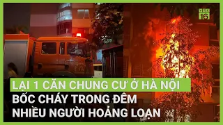 Lại thêm 1 chung cư 6 tầng ở Hà Nội bốc cháy dữ dội trong đêm | VTC16