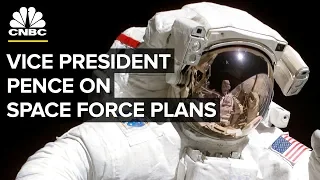 Vice President Mike Pence lays out Space Force plans — Thursday, Aug. 9 2018