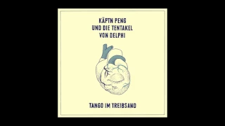 KÄPTN PENG & DIE TENTAKEL VON DELPHI - Tango im Treibsand