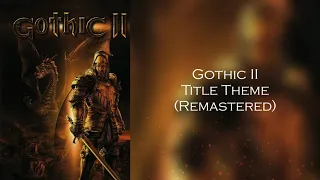 Gothic 2 - Title Theme ( Remastered )