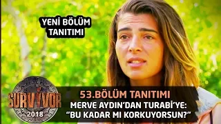 Merve takım arkadaşına patladı! "Bu kadar mı korkuyorsun?" | 53.Bölüm Tanıtımı | Survivor 2018