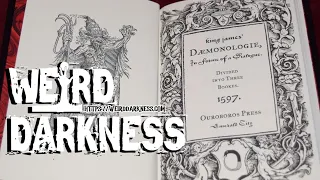 “THE KING JAMES BIBLE OF DEMONOLOGY” and More True Stories! #WeirdDarkness