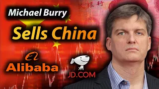 Michael Burry sells Alibaba and JD.com: Exits China