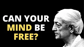 Can Your Mind Become Free - J Krishnamurti