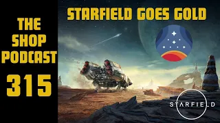 The Shop Podcast 315 | Starfield Goes Gold| Best Year for Xbox|