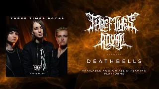 Three Times Royal - Deathbells (OFFICIAL SINGLE STREAM)