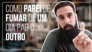 COMO consegui PARAR de FUMAR de um dia para o outro