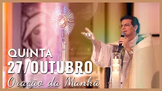 ORAÇÃO DA MANHÃ | 27/10/2022 | PADRE REGINALDO MANZOTTI