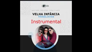 OS TRIBALISTAS - VELHA INFÂNCIA (INSTRUMENTAL)