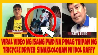 VIRAL VIDEO NG ISANG PWD NA PINAG TRIPAN NG TRICYCLE DRIVER SINAKLOLOHAN NI IDOL RAFFY