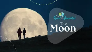 The Moon | Space Science | The Good and the Beautiful