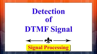 Detection of Dual-Tone Multi-Frequency (DTMF) Signal | Advanced Digital Signal Processing