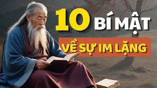 Cổ Nhân Dạy 10 BÍ MẬT VỀ SỰ IM LẶNG - Bí Mật Người Khôn - Triết Lý Cuộc Sống
