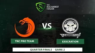 TNC vs Execration | Finals | Game 2 | Bucharest Major 2018